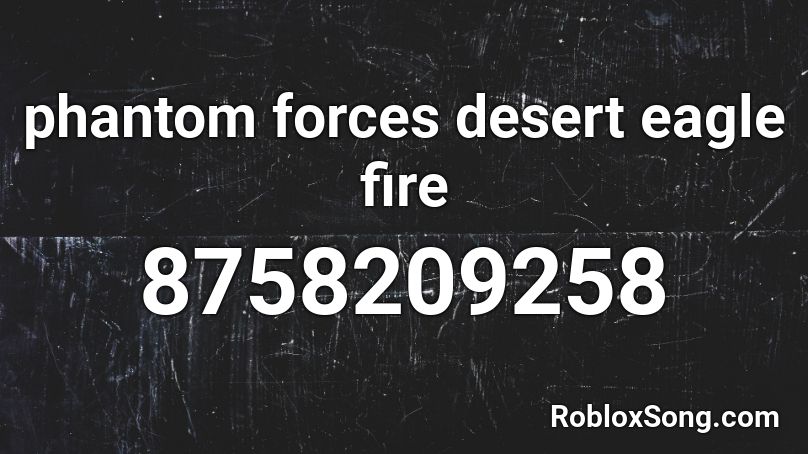 phantom forces desert eagle fire Roblox ID