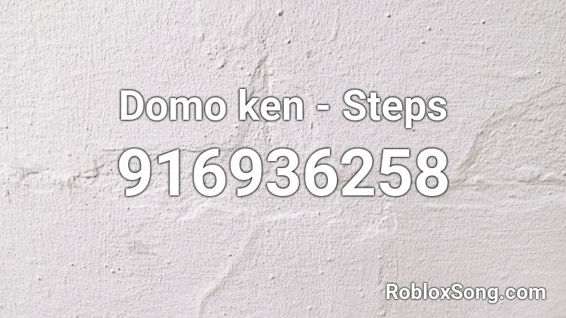 Domo ken - Steps Roblox ID