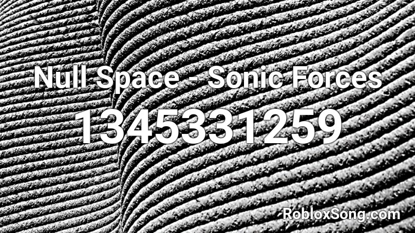 Null Space - Sonic Forces Roblox ID