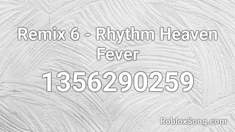 Remix 6 - Rhythm Heaven Fever Roblox ID