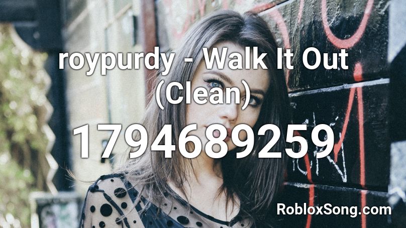 roypurdy - Walk It Out (Clean) Roblox ID
