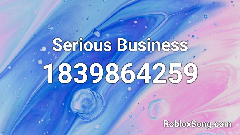 Serious Business Roblox ID