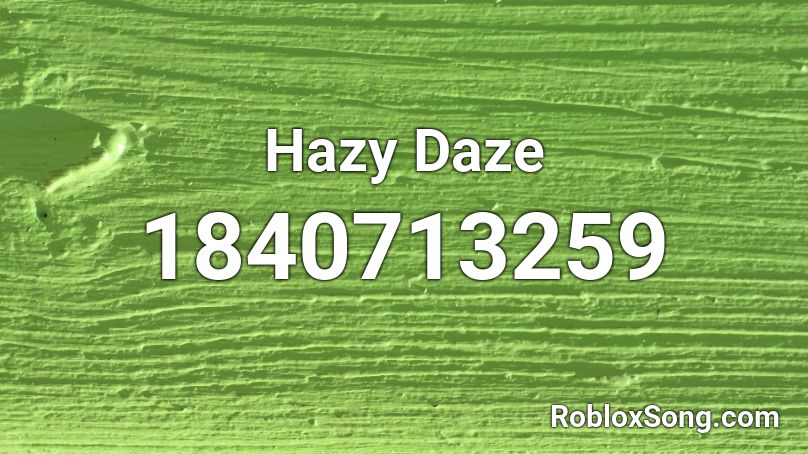 Hazy Daze Roblox ID