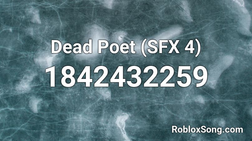 Dead Poet (SFX 4) Roblox ID