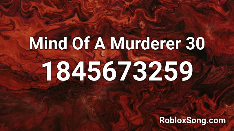 Mind Of A Murderer 30 Roblox ID