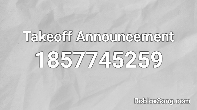 Takeoff Announcement Roblox ID