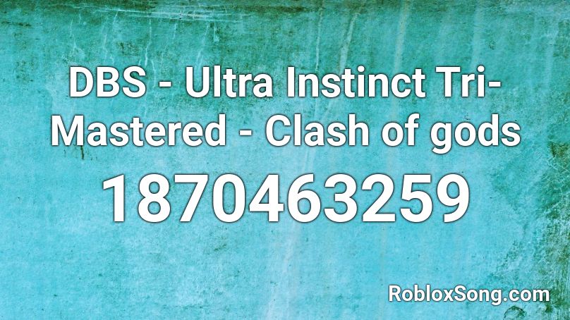 DBS - Ultra Instinct Tri-Mastered - Clash of gods Roblox ID