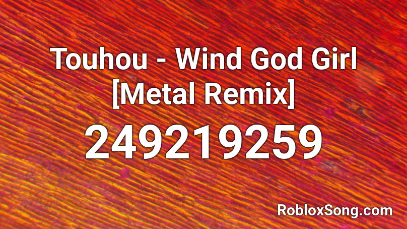 Touhou - Wind God Girl [Metal Remix] Roblox ID