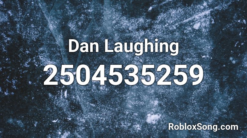 Dan Laughing Roblox ID