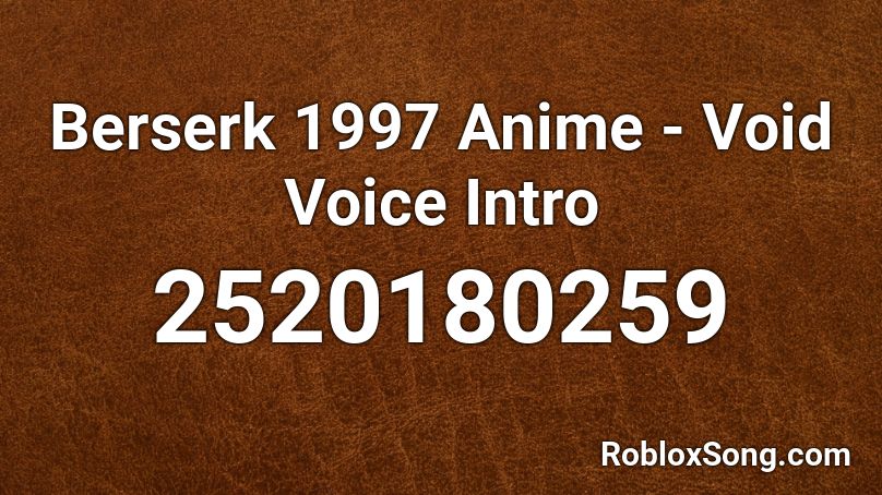 Berserk 1997 Anime - Void Voice Intro Roblox ID