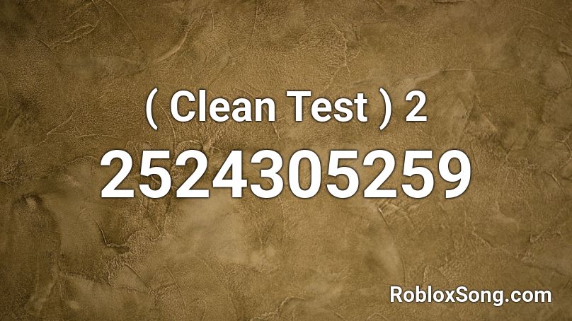 ( Clean Test ) 2 Roblox ID