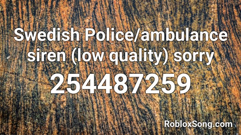 Swedish Police/ambulance siren (low quality) sorry Roblox ID