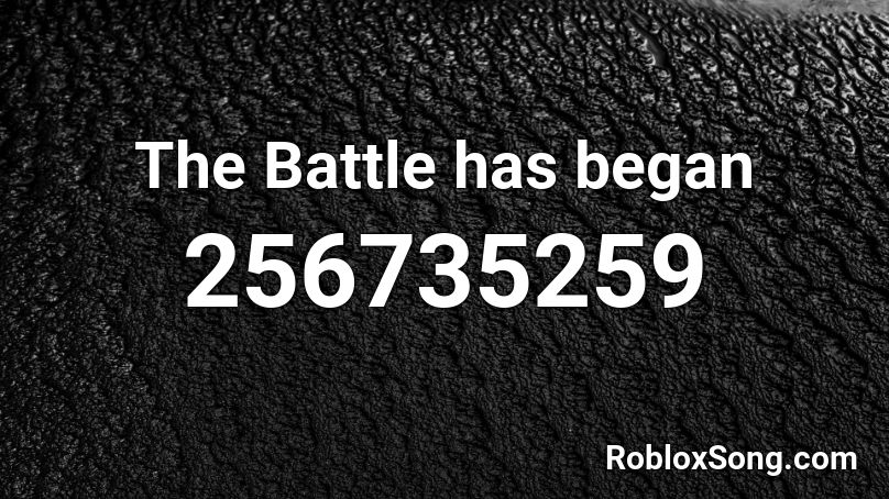 The Battle has began Roblox ID