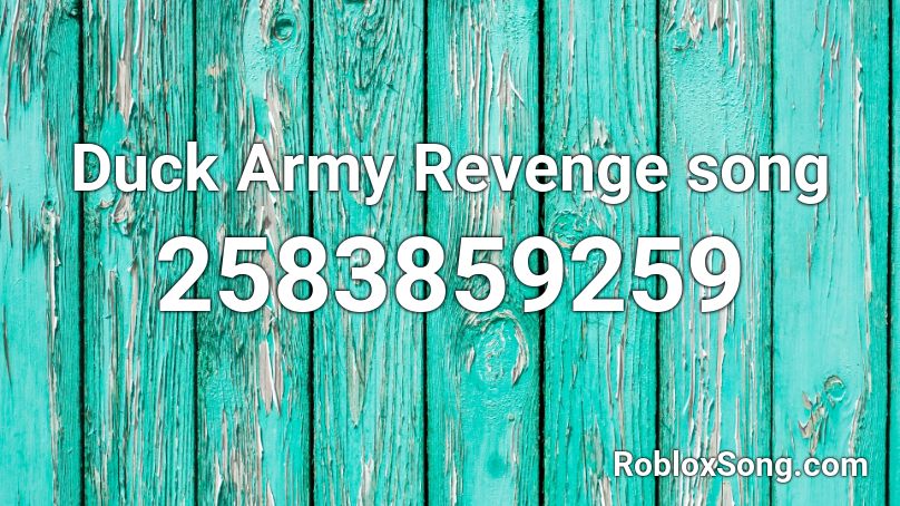 Duck Army Revenge song Roblox ID