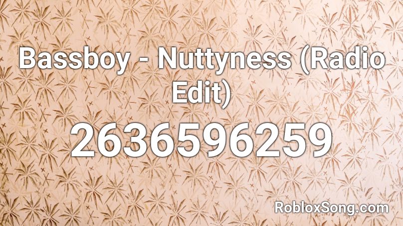 Bassboy - Nuttyness (Radio Edit) Roblox ID