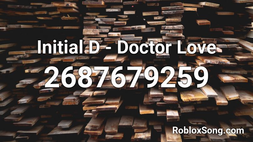 Initial D - Doctor Love Roblox ID