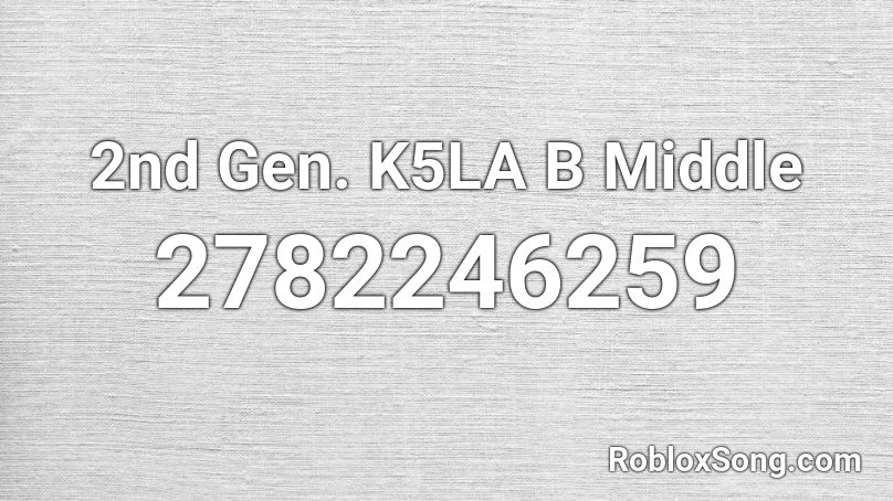 2nd Gen. K5LA B Middle Roblox ID