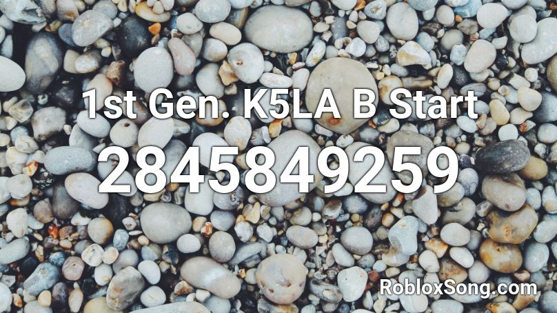 1st Gen. K5LA B Start Roblox ID