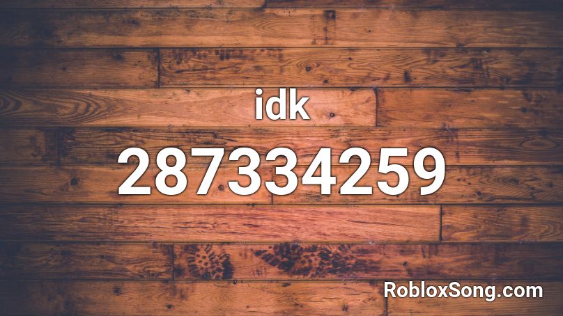 Idk Roblox Id Roblox Music Codes - idk roblox audio