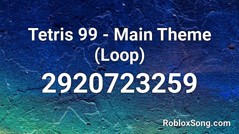 Tetris 99 - Main Theme (Loop) Roblox ID