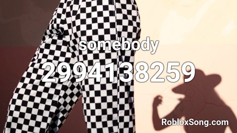 somebody Roblox ID