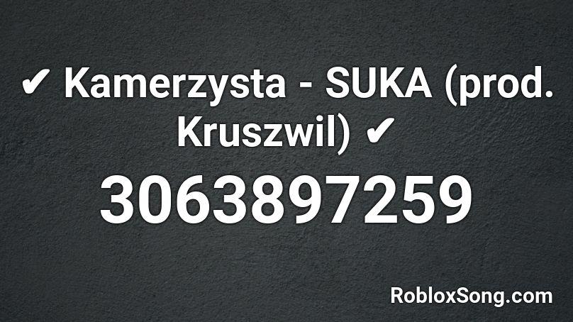 ✔ Kamerzysta - SUKA (prod. Kruszwil) ✔ Roblox ID