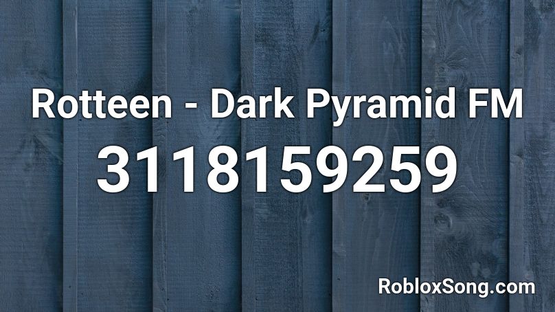 Rotteen - Dark Pyramid FM Roblox ID