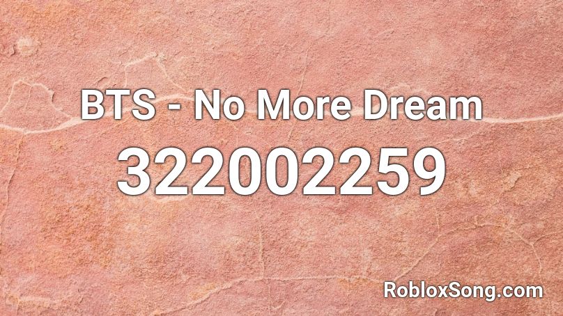 BTS - No More Dream Roblox ID