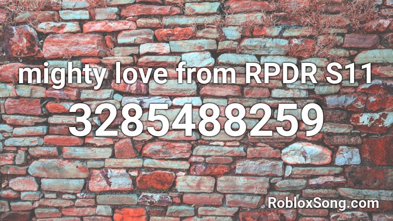 mighty love from RPDR S11 Roblox ID