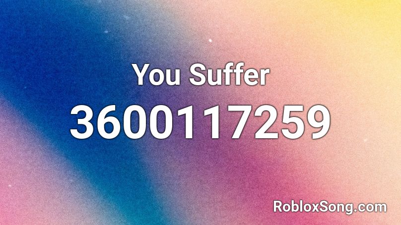 You Suffer Roblox ID