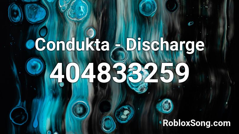 Condukta - Discharge  Roblox ID