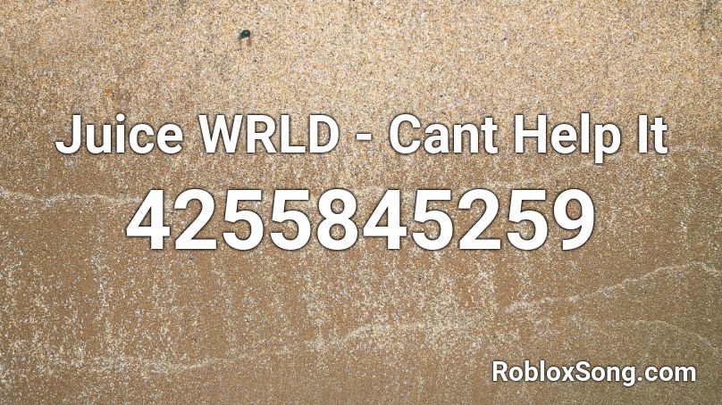 Juice WRLD - Cant Help It Roblox ID