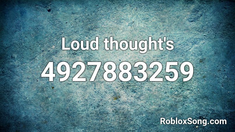 Loud thought's Roblox ID