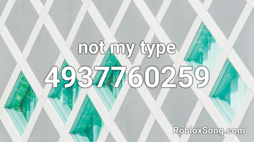 Not My Type Roblox Id Roblox Music Codes - my type roblox id