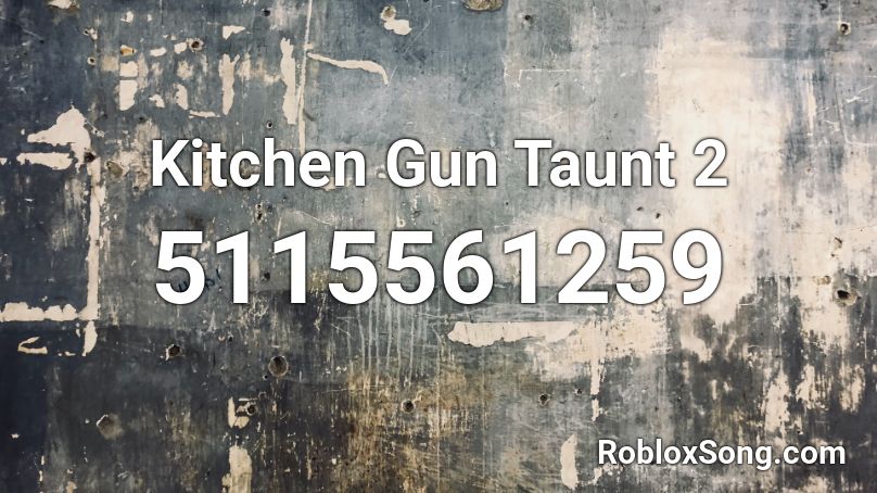 Kitchen Gun Taunt 2 Roblox ID