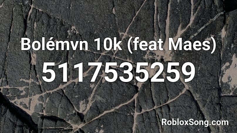 Bolémvn 10k (feat Maes) Roblox ID