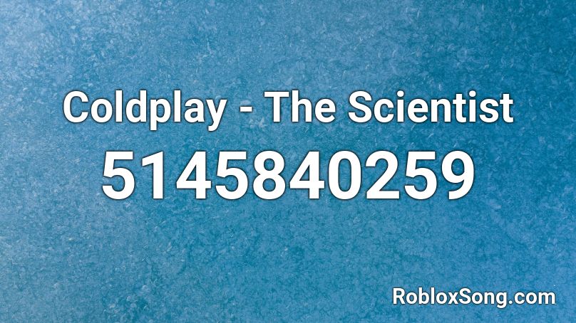 Coldplay - The Scientist Roblox ID