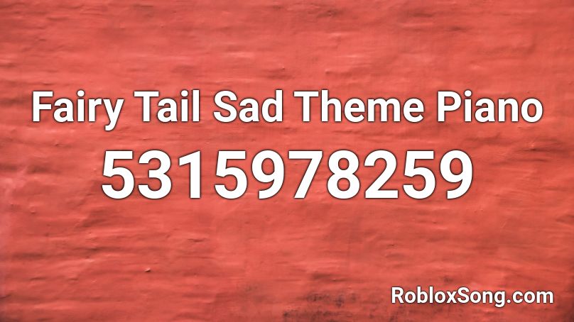 Fairy Tail Sad Theme Piano Roblox Id Roblox Music Codes - sad piano roblox