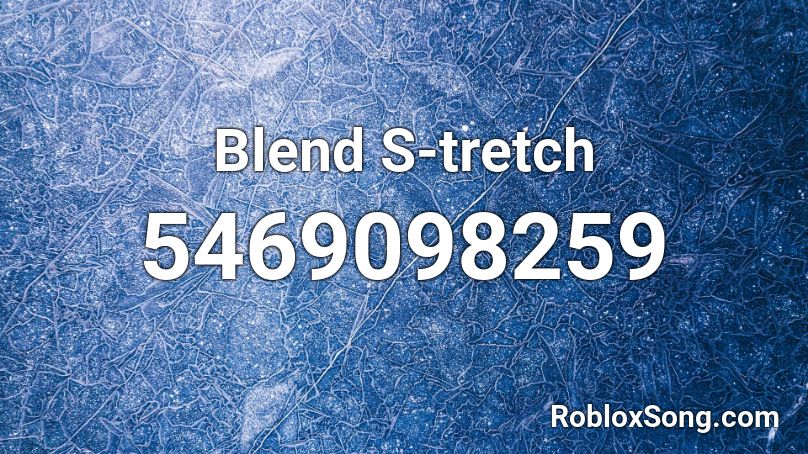 Blend S-tretch Roblox ID