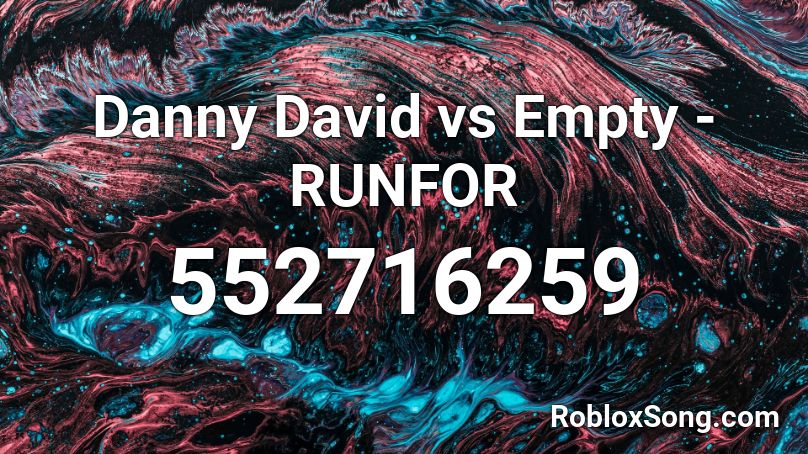 Danny David vs Empty - RUNFOR Roblox ID
