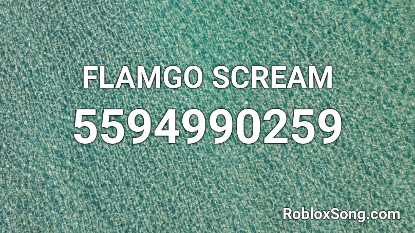 FLAMGO SCREAM Roblox ID