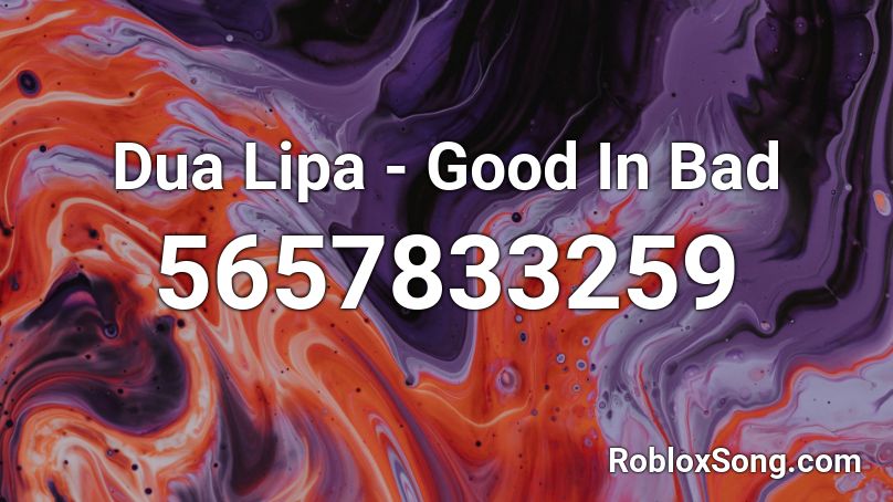 Dua Lipa - Good In Bad  Roblox ID