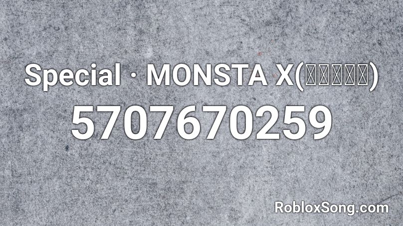 | ℒ | Special · MONSTA X(몬스타엑스) Roblox ID