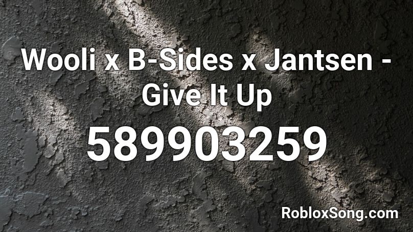 Wooli x B-Sides x Jantsen - Give It Up Roblox ID
