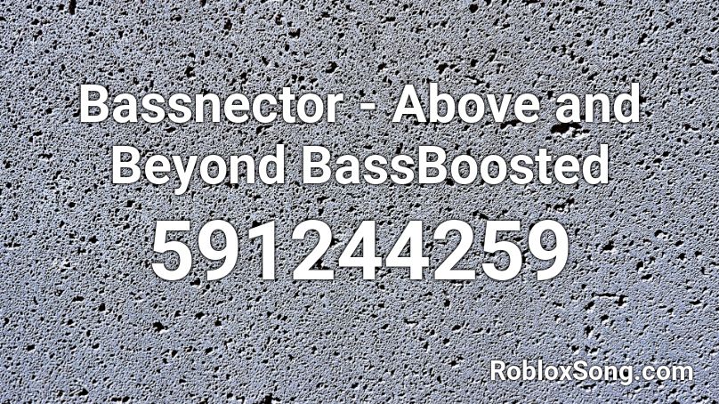 Bassnector - Above and Beyond BassBoosted Roblox ID