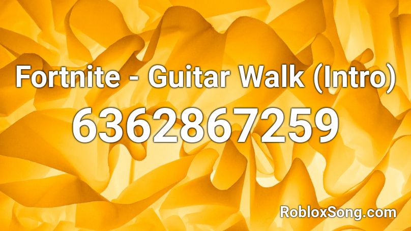 Fortnite - Guitar Walk (Intro) Roblox ID