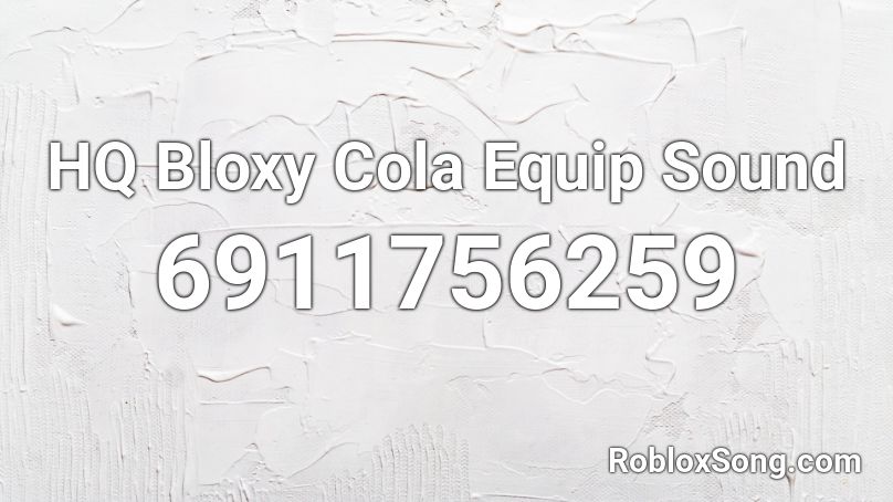 HQ Bloxy Cola Equip Sound Roblox ID