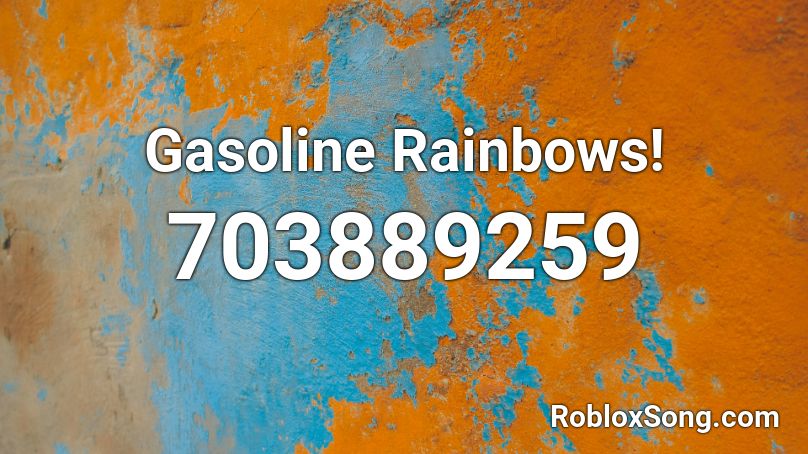 Gasoline Rainbows! Roblox ID