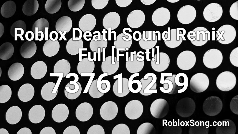 Roblox Death Sound Remix Full [First!] Roblox ID