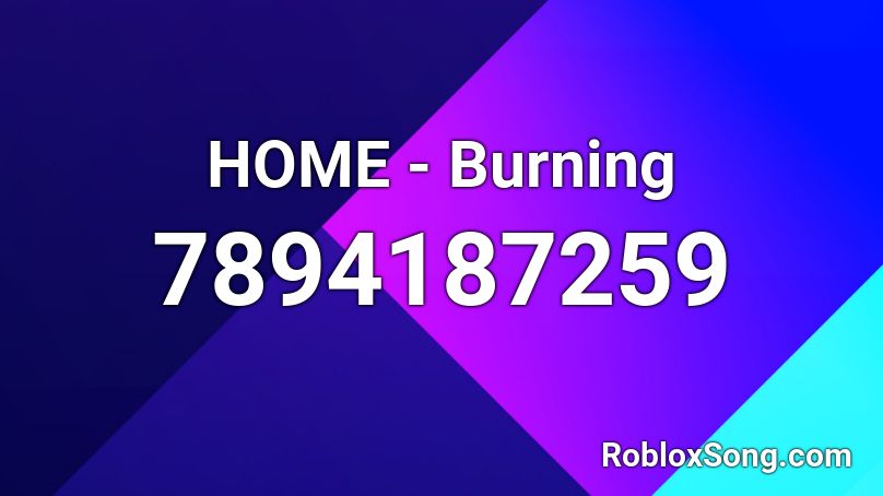 HOME - Burning Roblox ID